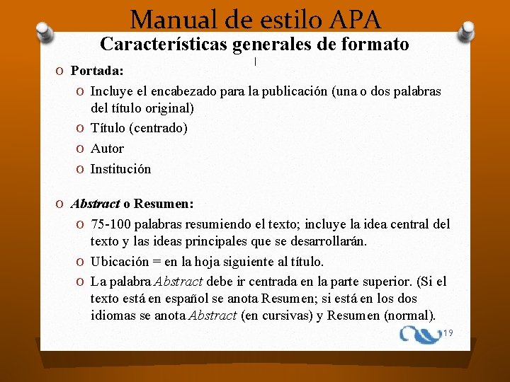 Manual de estilo APA Características generales de formato O Portada: | O Incluye el