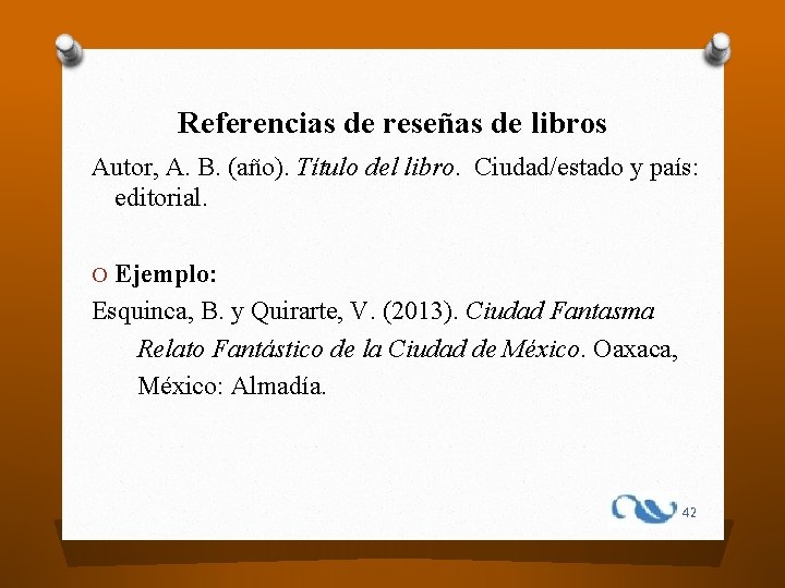 Referencias de reseñas de libros Autor, A. B. (año). Título del libro. Ciudad/estado y