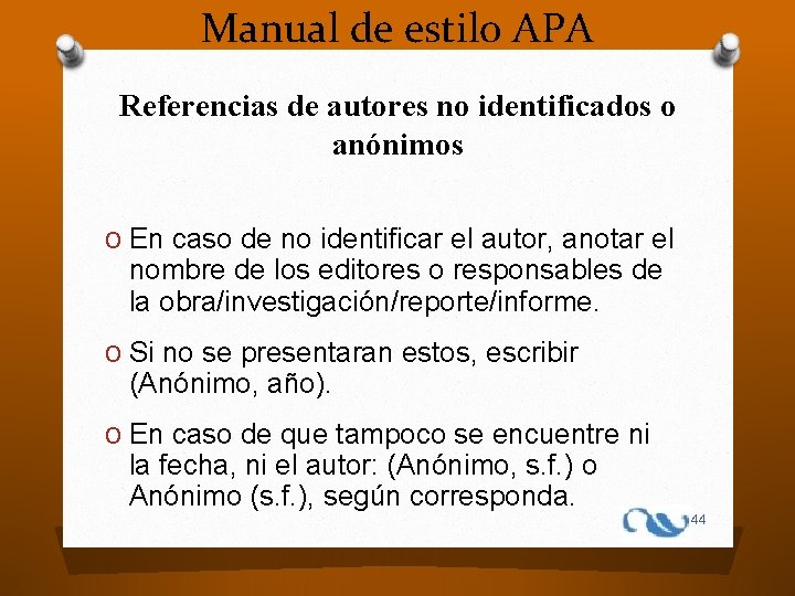 Manual de estilo APA Referencias de autores no identificados o anónimos O En caso