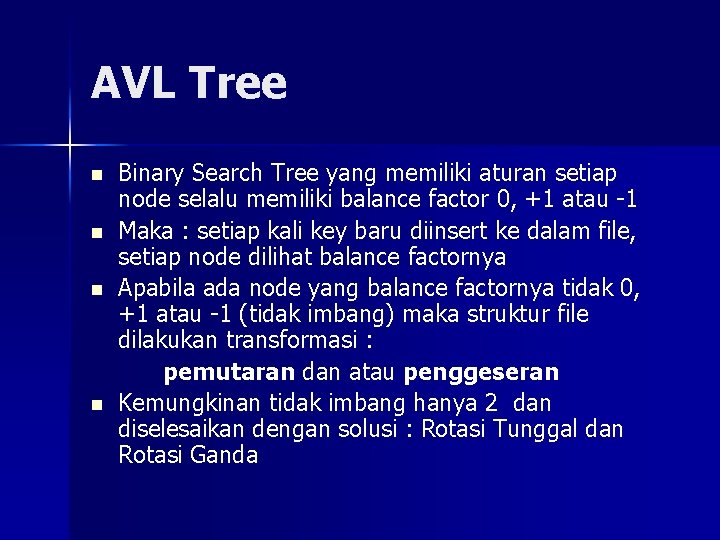 AVL Tree n n Binary Search Tree yang memiliki aturan setiap node selalu memiliki