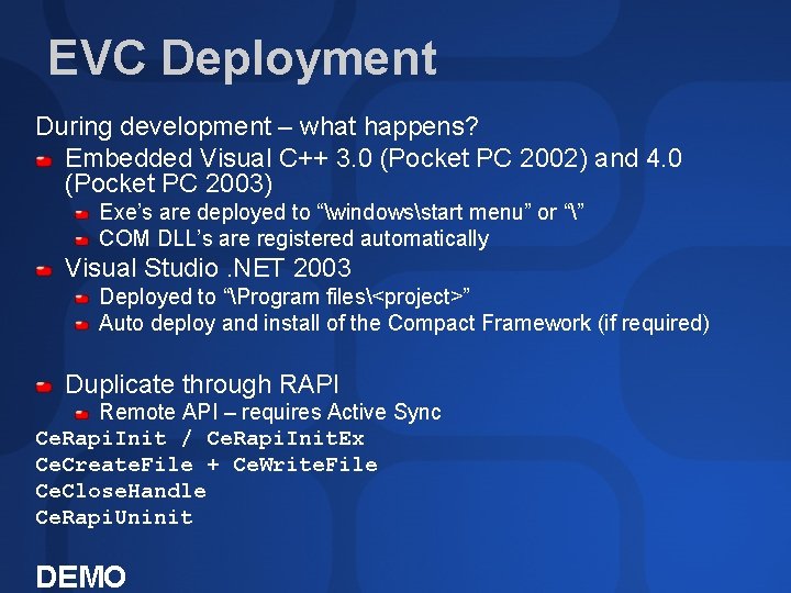 EVC Deployment During development – what happens? Embedded Visual C++ 3. 0 (Pocket PC