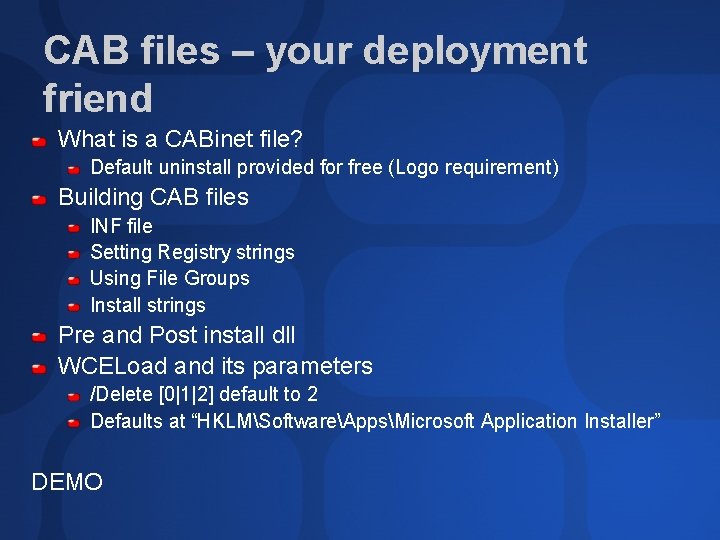 CAB files – your deployment friend What is a CABinet file? Default uninstall provided