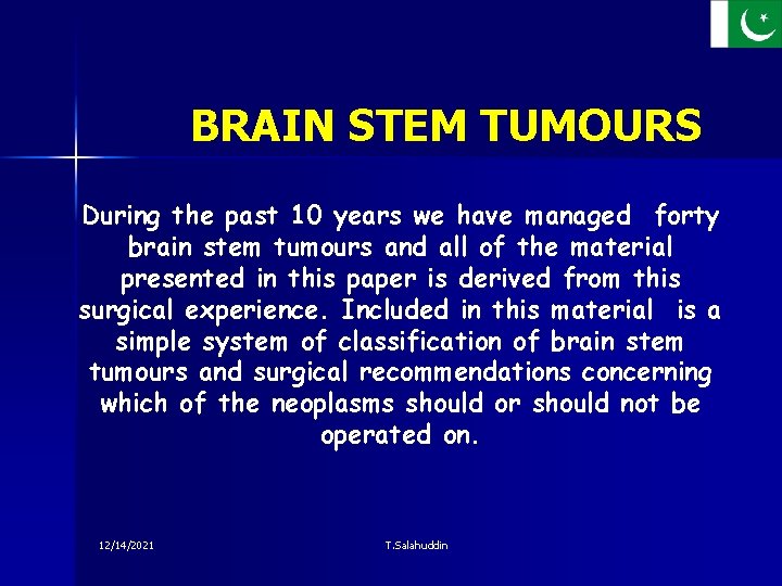 BRAIN STEM TUMOURS During the past 10 years we have managed forty brain stem