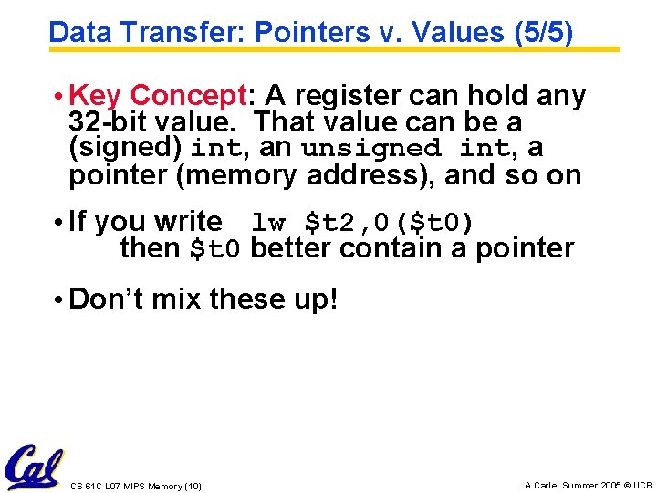 Data Transfer: Pointers v. Values (5/5) • Key Concept: A register can hold any