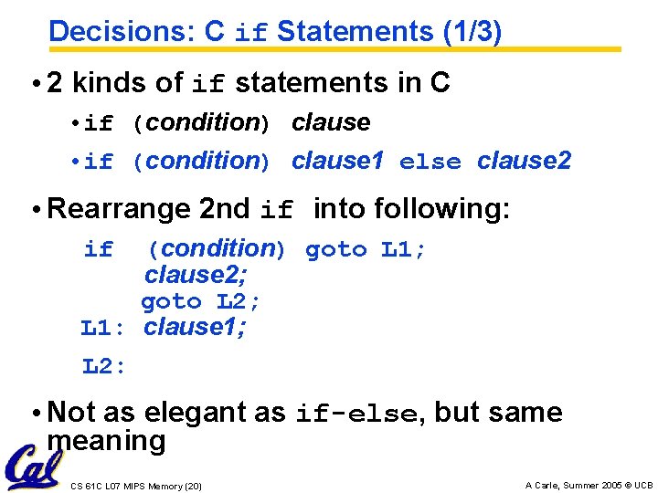 Decisions: C if Statements (1/3) • 2 kinds of if statements in C •