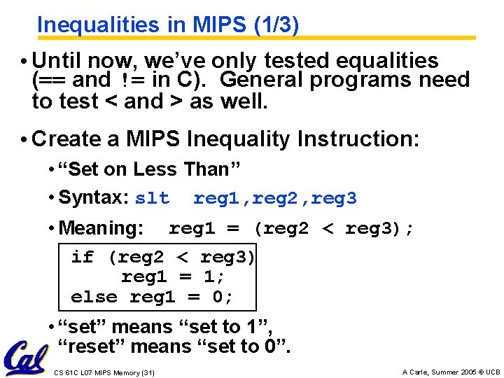 Inequalities in MIPS (1/3) • Until now, we’ve only tested equalities (== and !=