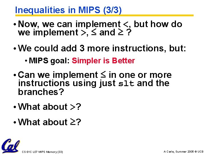 Inequalities in MIPS (3/3) • Now, we can implement <, but how do we