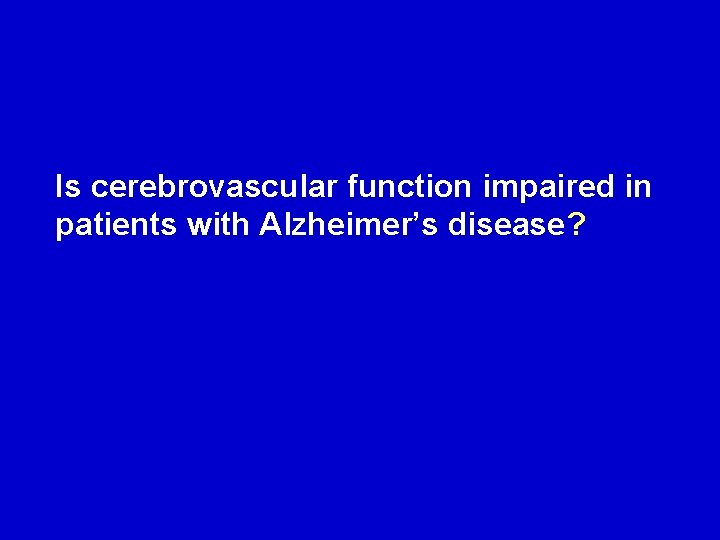 Is cerebrovascular function impaired in patients with Alzheimer’s disease? 