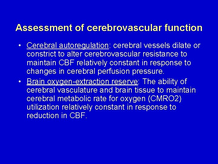 Assessment of cerebrovascular function • Cerebral autoregulation: cerebral vessels dilate or constrict to alter