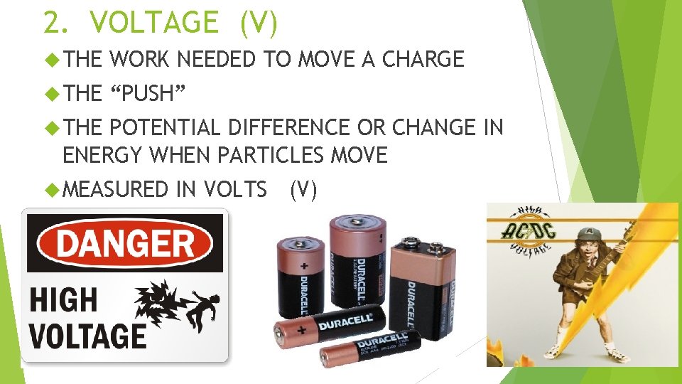 2. VOLTAGE (V) THE WORK NEEDED TO MOVE A CHARGE THE “PUSH” THE POTENTIAL 2. VOLTAGE (V) THE WORK NEEDED TO MOVE A CHARGE THE “PUSH” THE POTENTIAL