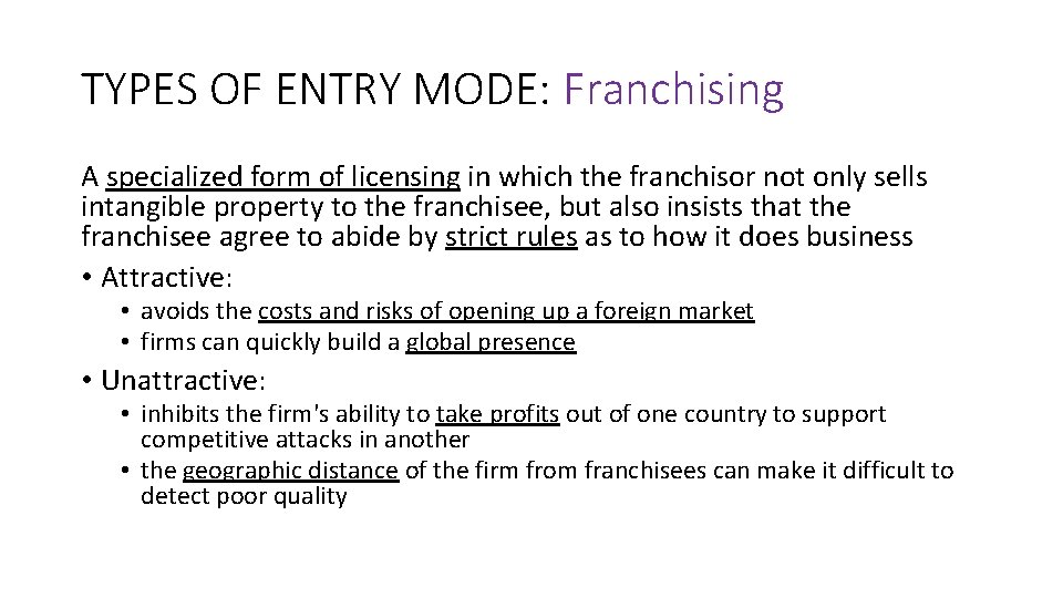 TYPES OF ENTRY MODE: Franchising A specialized form of licensing in which the franchisor
