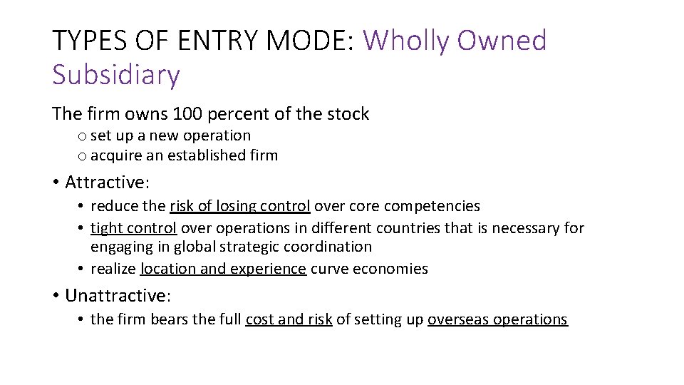TYPES OF ENTRY MODE: Wholly Owned Subsidiary The firm owns 100 percent of the