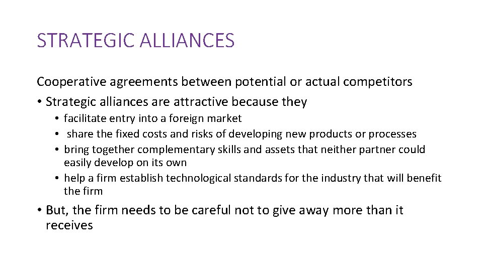 STRATEGIC ALLIANCES Cooperative agreements between potential or actual competitors • Strategic alliances are attractive