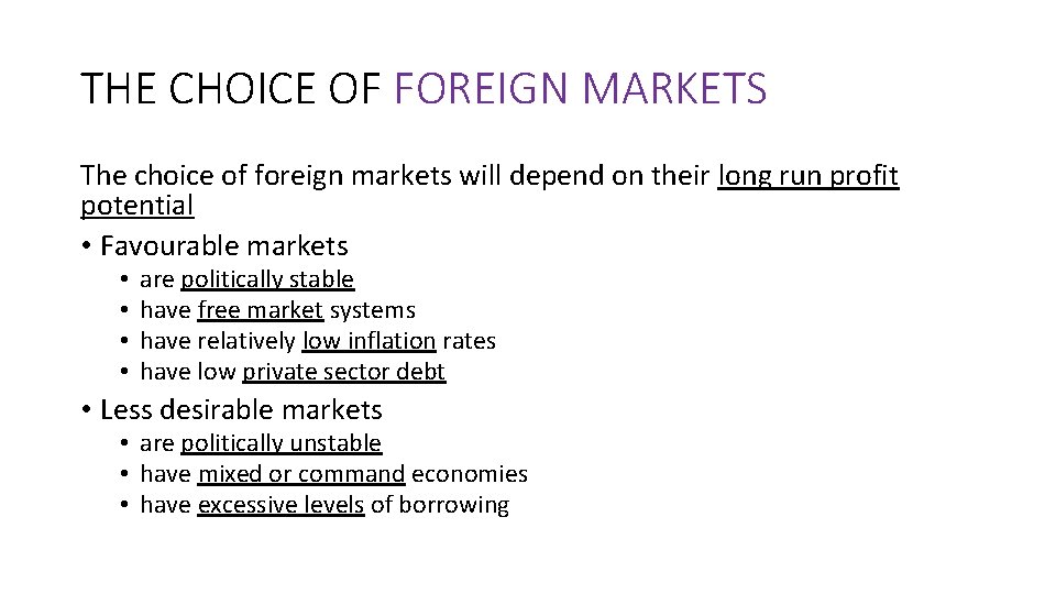 THE CHOICE OF FOREIGN MARKETS The choice of foreign markets will depend on their