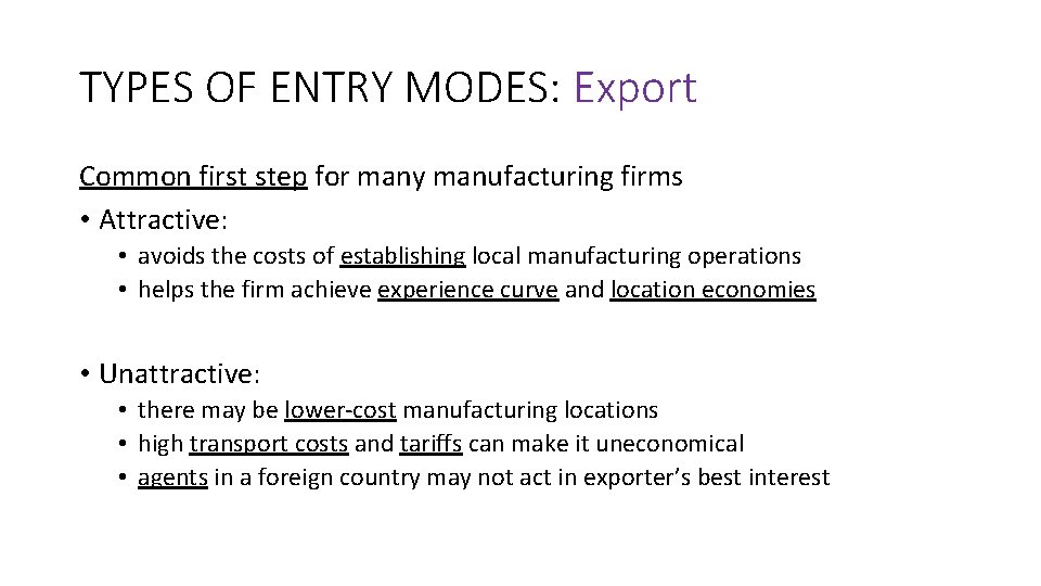 TYPES OF ENTRY MODES: Export Common first step for many manufacturing firms • Attractive: