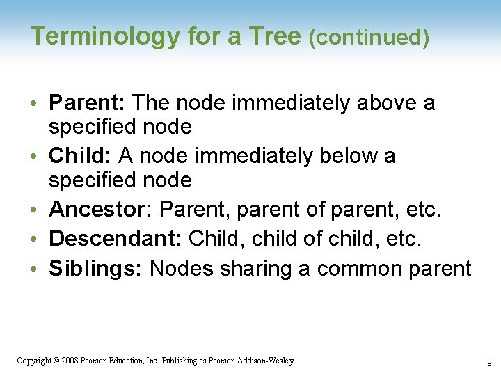 Terminology for a Tree (continued) • Parent: The node immediately above a specified node