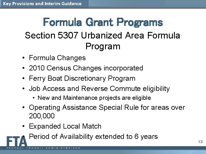 Key Provisions and Interim Guidance Formula Grant Programs Section 5307 Urbanized Area Formula Program