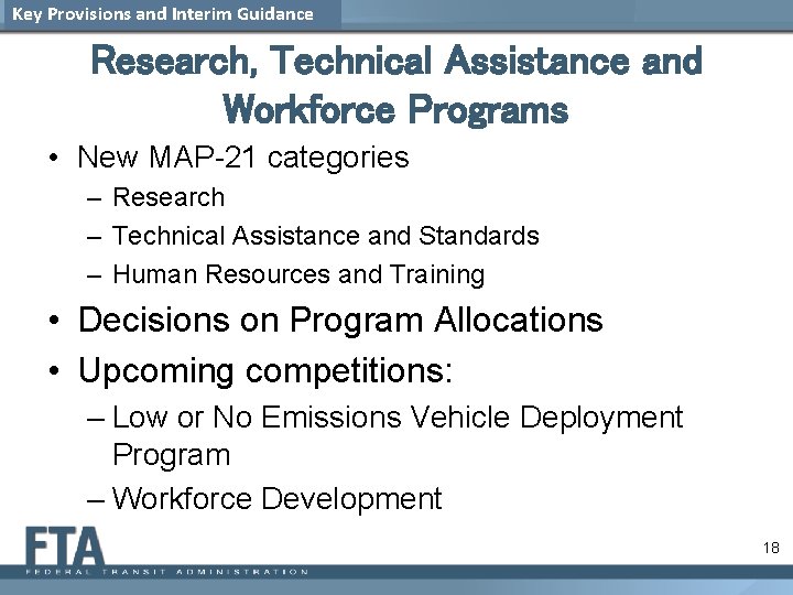 Key Provisions and Interim Guidance Research, Technical Assistance and Workforce Programs • New MAP-21