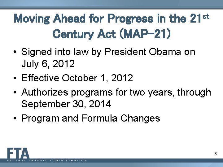 Moving Ahead for Progress in the 21 st Century Act (MAP-21) • Signed into