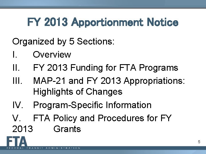 FY 2013 Apportionment Notice Organized by 5 Sections: I. Overview II. FY 2013 Funding