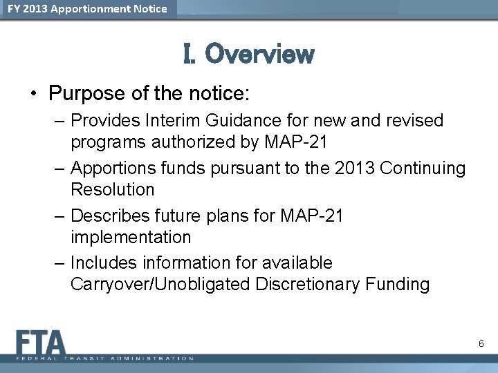 FY 2013 Apportionment Notice I. Overview • Purpose of the notice: – Provides Interim