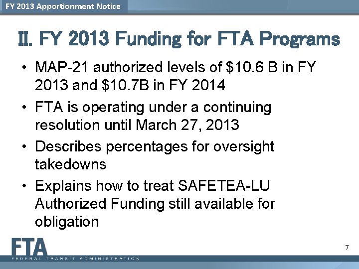 FY 2013 Apportionment Notice II. FY 2013 Funding for FTA Programs • MAP-21 authorized