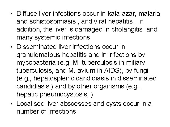  • Diffuse liver infections occur in kala-azar, malaria and schistosomiasis , and viral