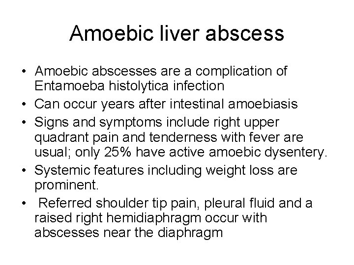 Amoebic liver abscess • Amoebic abscesses are a complication of Entamoeba histolytica infection •