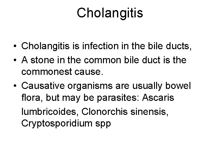 Cholangitis • Cholangitis is infection in the bile ducts, • A stone in the