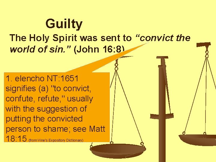 Guilty The Holy Spirit was sent to “convict the world of sin. ” (John