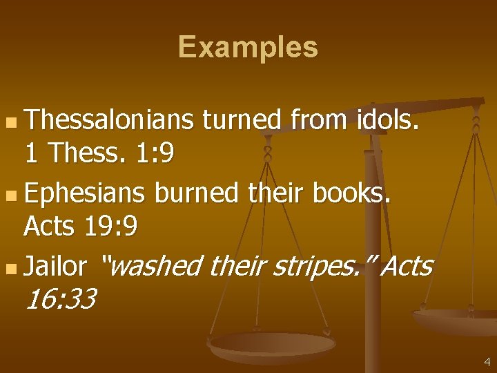 Examples n Thessalonians turned from idols. 1 Thess. 1: 9 n Ephesians burned their