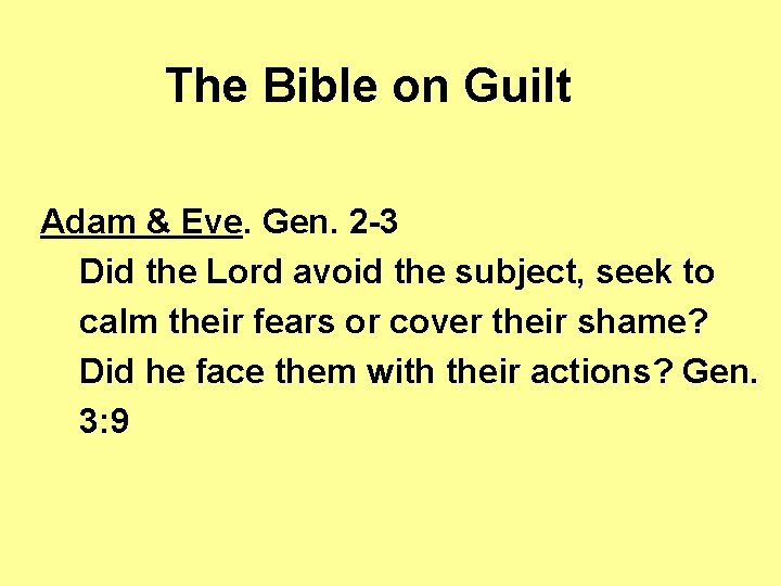 The Bible on Guilt Adam & Eve. Gen. 2 -3 Did the Lord avoid