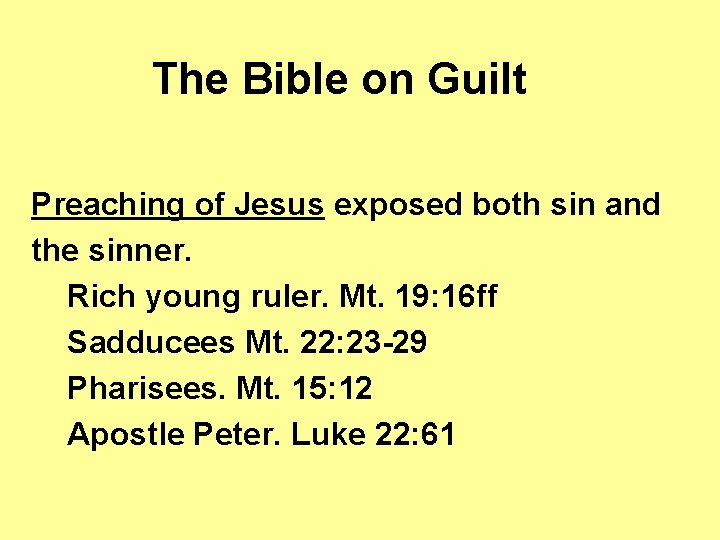 The Bible on Guilt Preaching of Jesus exposed both sin and the sinner. Rich