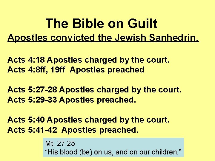 The Bible on Guilt Apostles convicted the Jewish Sanhedrin. Acts 4: 18 Apostles charged