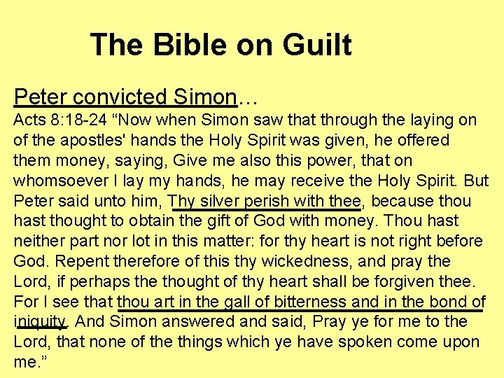The Bible on Guilt Peter convicted Simon… Acts 8: 18 -24 “Now when Simon