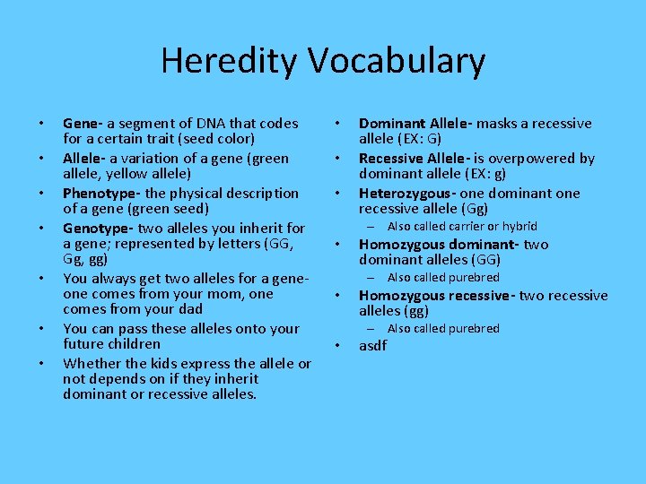 Heredity Vocabulary • • Gene- a segment of DNA that codes for a certain