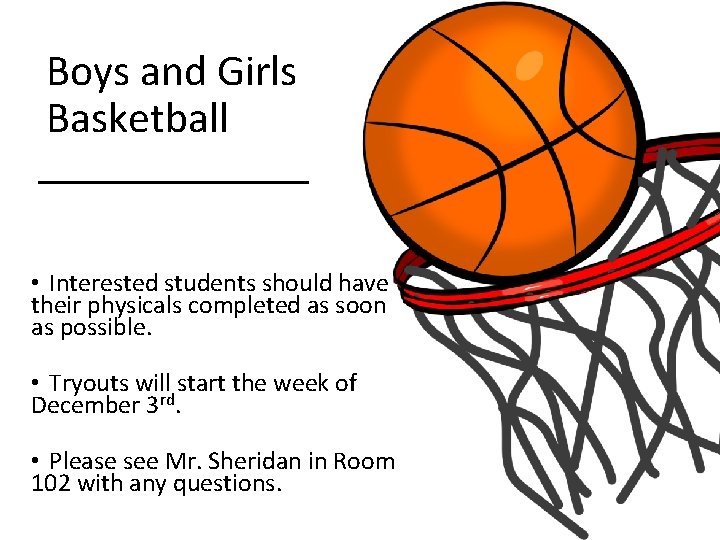 Boys and Girls Basketball • Interested students should have their physicals completed as soon