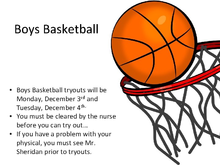 Boys Basketball • Boys Basketball tryouts will be Monday, December 3 rd and Tuesday,