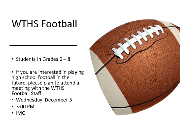 WTHS Football • Students In Grades 6 – 8: • If you are interested