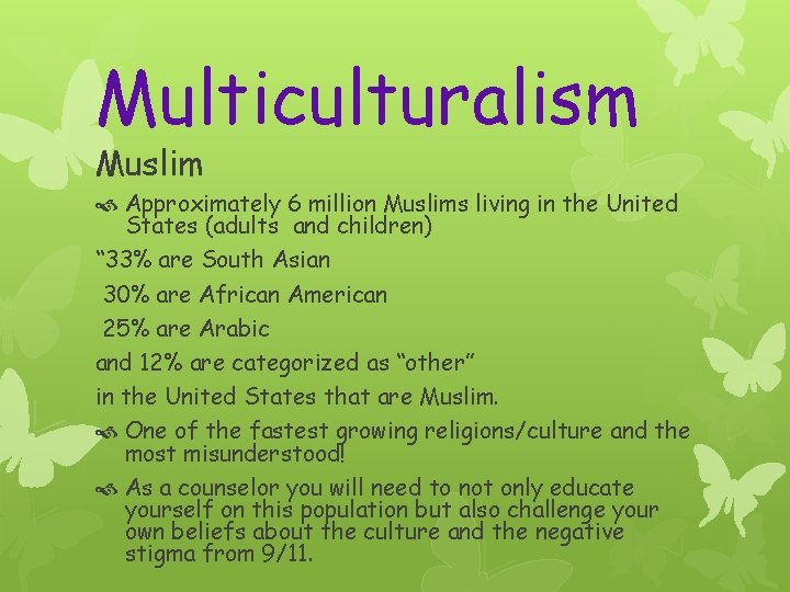 Multiculturalism Muslim Approximately 6 million Muslims living in the United States (adults and children)