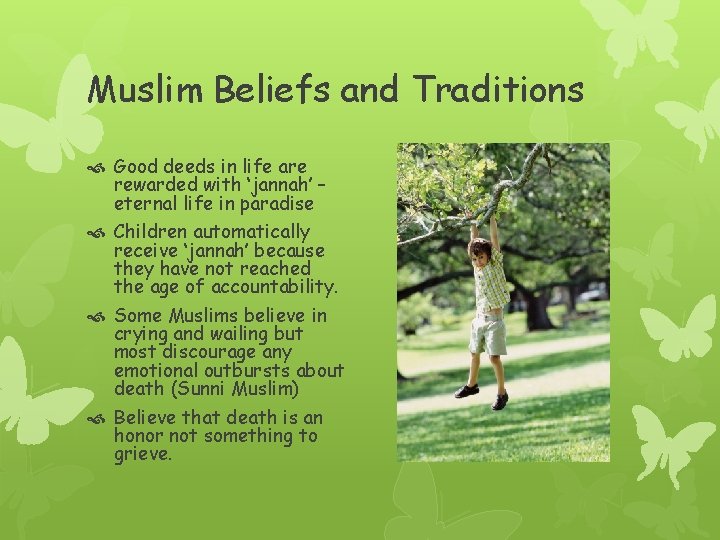 Muslim Beliefs and Traditions Good deeds in life are rewarded with ‘jannah’ – eternal