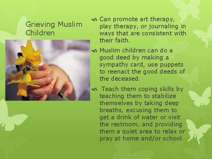 Grieving Muslim Children Can promote art therapy, play therapy, or journaling in ways that