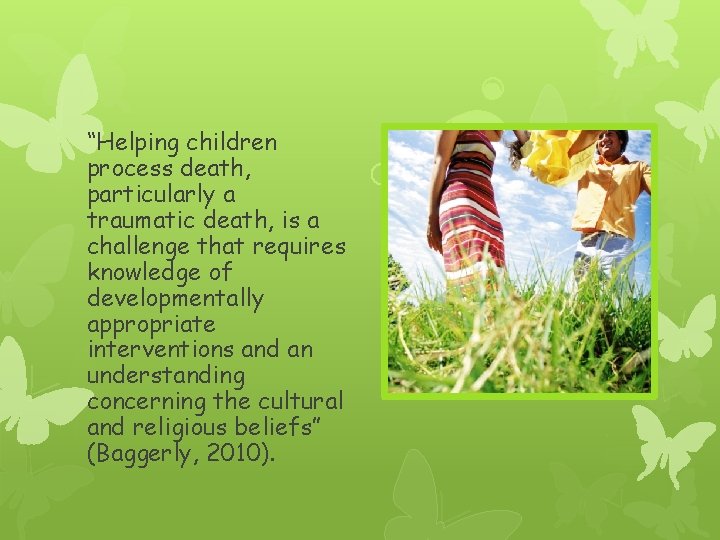 “Helping children process death, particularly a traumatic death, is a challenge that requires knowledge