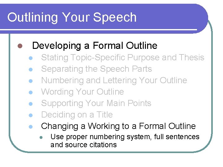 Outlining Your Speech l Developing a Formal Outline l l l l Stating Topic-Specific