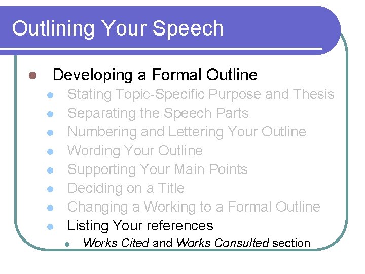Outlining Your Speech l Developing a Formal Outline l l l l Stating Topic-Specific