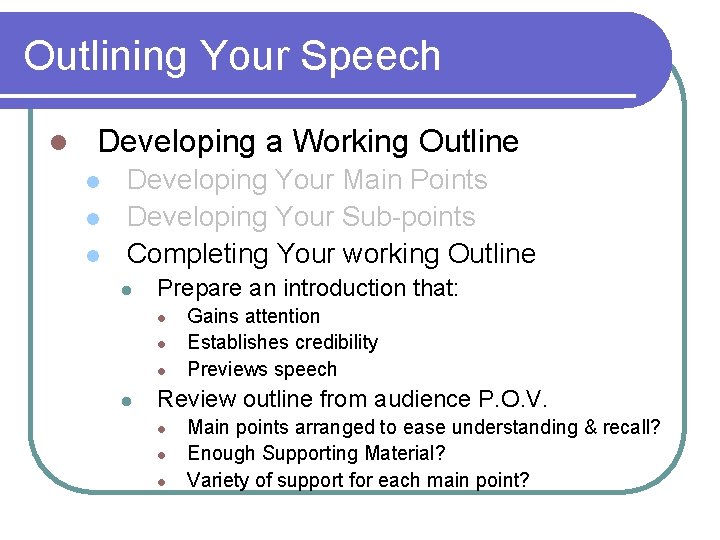 Outlining Your Speech l Developing a Working Outline l l l Developing Your Main