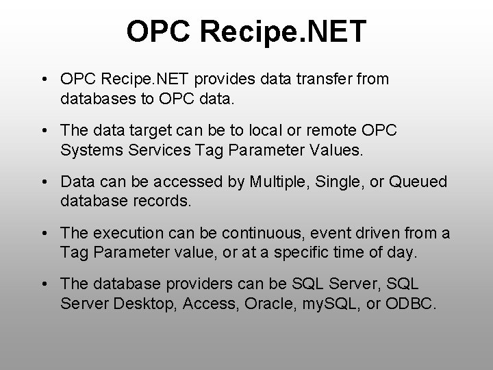 OPC Recipe. NET • OPC Recipe. NET provides data transfer from databases to OPC