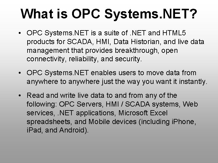 What is OPC Systems. NET? • OPC Systems. NET is a suite of. NET