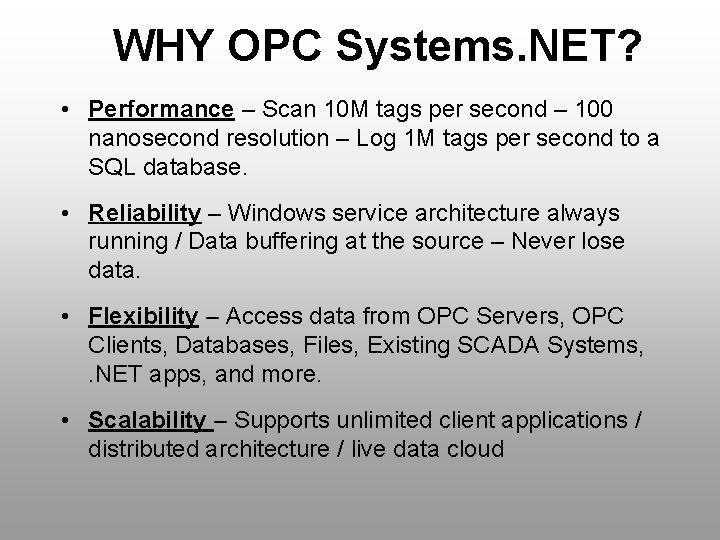 WHY OPC Systems. NET? • Performance – Scan 10 M tags per second –