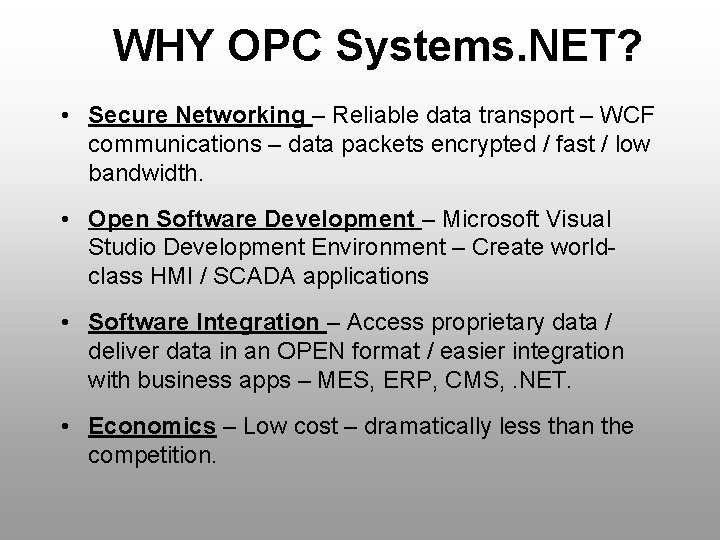 WHY OPC Systems. NET? • Secure Networking – Reliable data transport – WCF communications